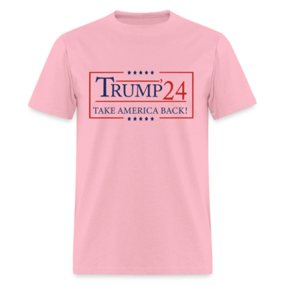 Trump 24 Take America Back : Unisex Classic T-Shirt in Pink