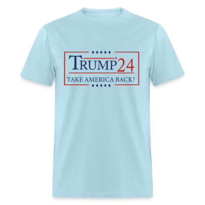 Trump 24 Take America Back : Unisex Classic T-Shirt in Light Blue