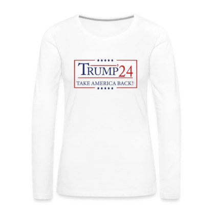 Trump 24 Take America Back Women's Premium Long Sleeve T-Shirt