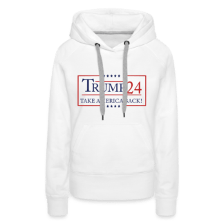 Trump 24 Take America Back Women’s Premium Hoodie