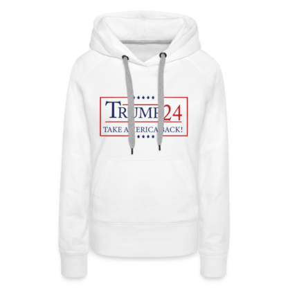 Trump 24 Take America Back Women’s Premium Hoodie