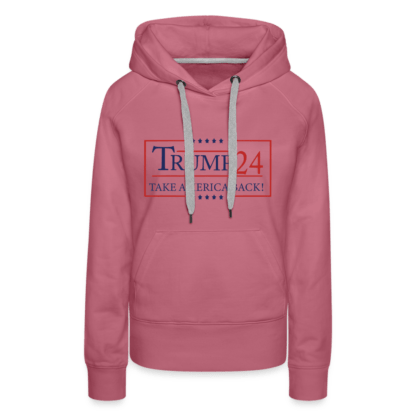 Trump 24 Take America Back Women’s Premium Hoodie in Mauve