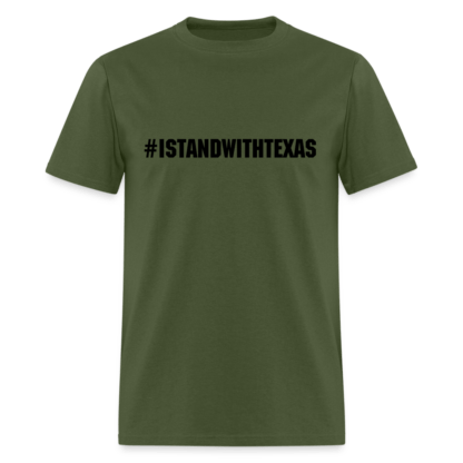 #ISTANDWITHTEXAS T-Shirt in Military Green