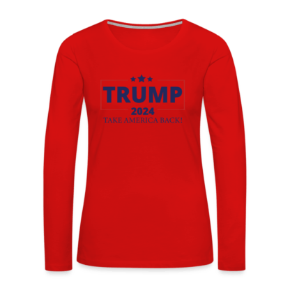 Trump 2024 Take America Back Women's Premium Long Sleeve T-Shirt in Red