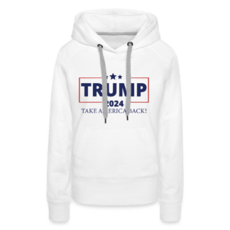 Trump 2024 Take America Back Women’s Premium Hoodie