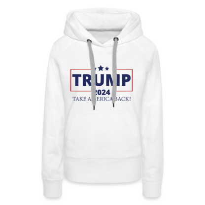 Trump 2024 Take America Back Women’s Premium Hoodie