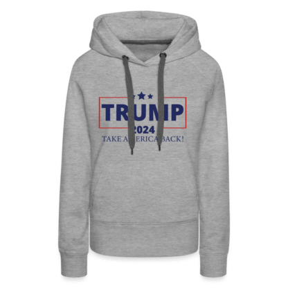 Trump 2024 Take America Back Women’s Premium Hoodie in Grey