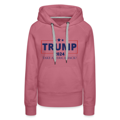 Trump 2024 Take America Back Women’s Premium Hoodie in Mauve