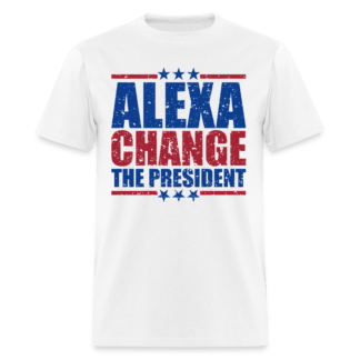 Alexa Change the President T-Shirt