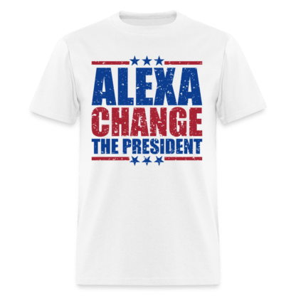 Alexa Change the President T-Shirt