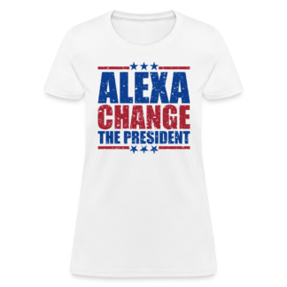 Alexa Change the President Women's T-Shirt