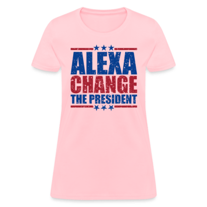 Alexa Change the President Women's T-Shirt in Pink