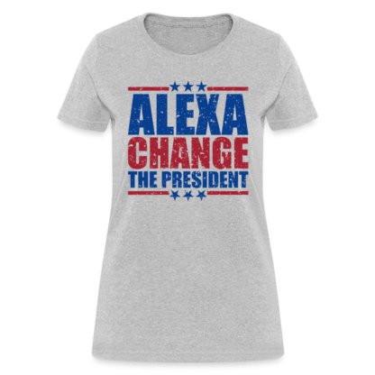 Alexa Change the President Women's T-Shirt in Grey