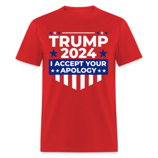 Trump 2024 T-Shirt (I Accept Your Apology)