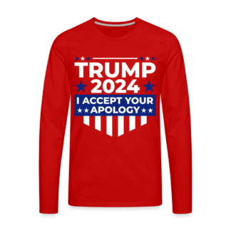 Trump 2024 I Accept Your Apology : Men's Premium Long Sleeve T-Shirt