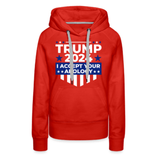 Trump 2024 I Accept Your Apology Women's Premium Hoodie