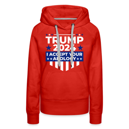 Trump 2024 I Accept Your Apology Women's Premium Hoodie