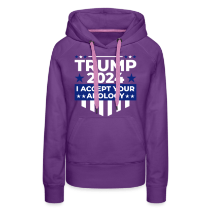 Trump 2024 I Accept Your Apology Women's Premium Hoodie in Purple