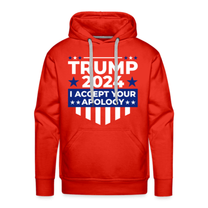 Trump 2024 I Accept Your Apology : Men’s Premium Hoodie