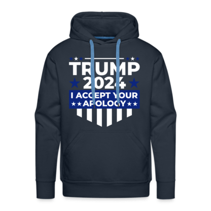 Trump 2024 I Accept Your Apology Men’s Premium Hoodie in Navy