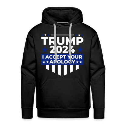 Trump 2024 I Accept Your Apology Men’s Premium Hoodie in Black