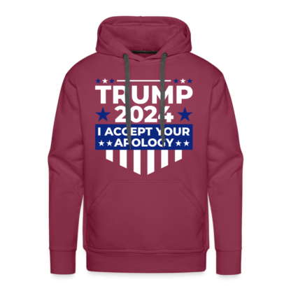 Trump 2024 I Accept Your Apology Men’s Premium Hoodie in Burgundy