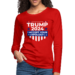 Trump 2024 I Accept Your Apology Womens Premium Long Sleeve T-Shirt