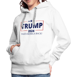 Trump 2024 Take America Back Women’s Premium Hoodie