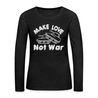 Make Love Not War Women's Premium Long Sleeve T-Shirt