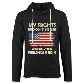 My Right Don't End Where Your Feeling Begin Lightweight Terry Hoodie