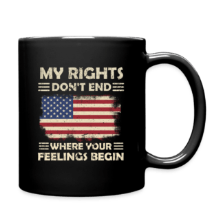 My Right Don't End Where Your Feeling Begin Coffee Mug