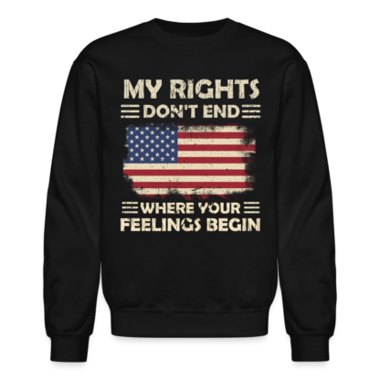 My Right Don't End Where Your Feeling Begin Sweatshirt