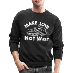 Make Love Not War Sweatshirt with Tanks