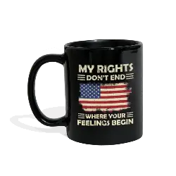 My Right Don't End Where Your Feeling Begin Coffee Mug with double sided print