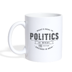 What's Real In Politics Is What The Voter Decides Is Real Coffee Mug with Double Sided Print