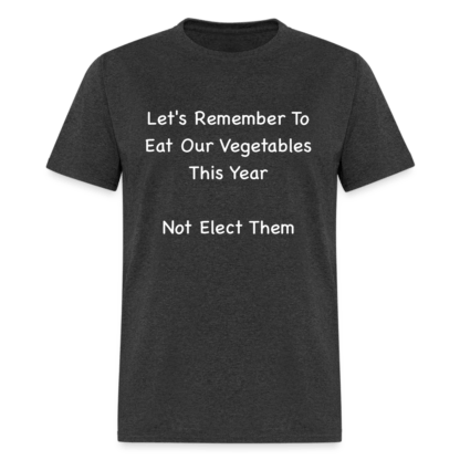 Don't Elect Vegetables T-Shirt