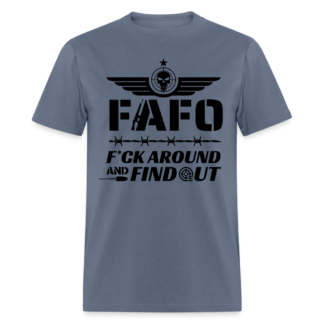 Fuck Around and Find Out - FAFO T-Shirt