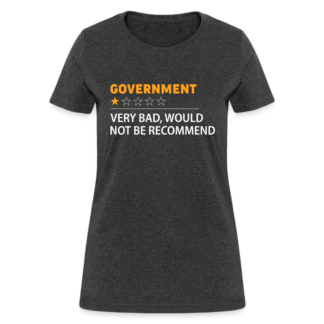 Government Review Very Bad Would Not Recommend - Women's T-Shirt