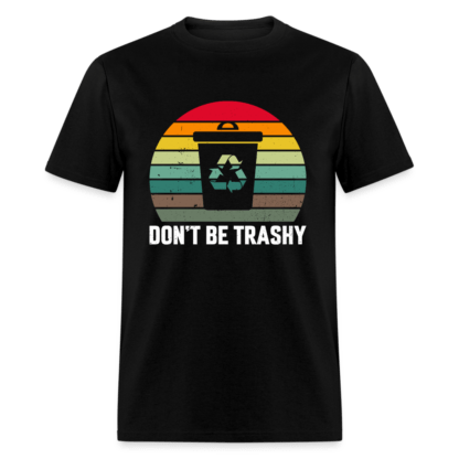 Don't Be Trashy T-Shirt (Recycle)