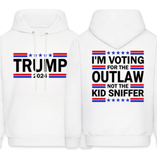 Trump 2024 Im Voting of the outlaw not the kid sniffer hoodie