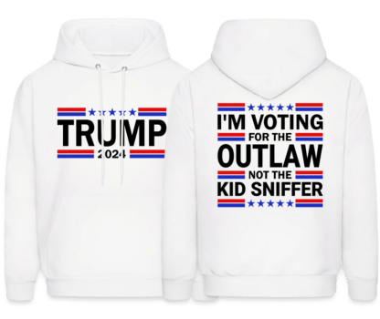 Trump 2024 Im Voting of the outlaw not the kid sniffer hoodie